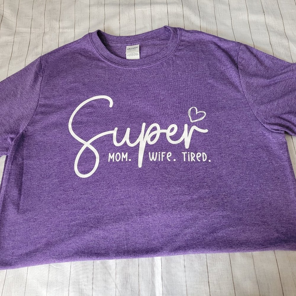 Super MOM. WIFE. TIRED Tees